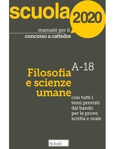 Manuale per il concorso a cattedre 2020. Filosofia e scienze umane A-18