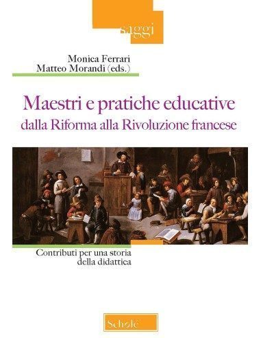 Maestri e pratiche educative dalla Riforma alla Rivoluzione francese - Vol. II