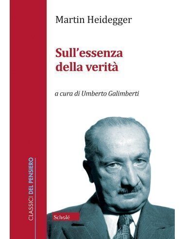 Sull'essenza della verità, Martin Heidegger, Umberto Galimberti