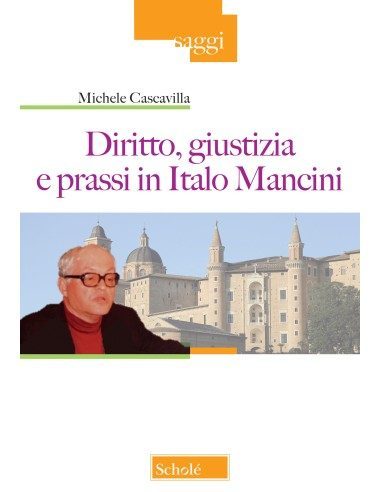 Diritto, giustizia e prassi in Italo Mancini