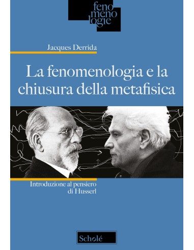 La fenomenologia e la chiusura della metafisica    