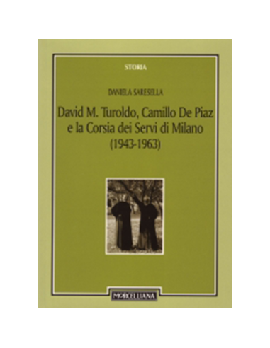 David M. Turoldo, Camillo De Piaz e la Corsia dei Servi di Milano (1943-1963)