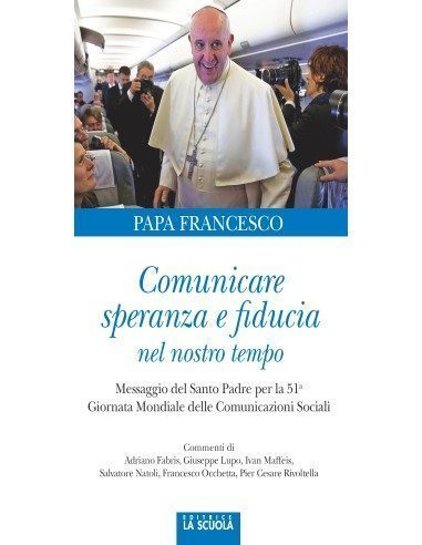 Comunicare speranza e fiducia nel nostro tempo