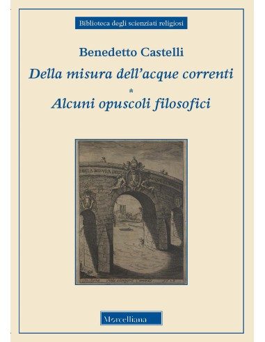 Della misura dell'acque correnti - Alcuni opuscoli filosofici