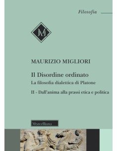 Il Disordine ordinato. La filosofia dialettica di Platone...