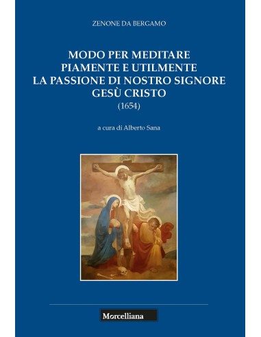 Modo per meditare piamente e utilmente la passione di Nostro Signore Gesù Cristo