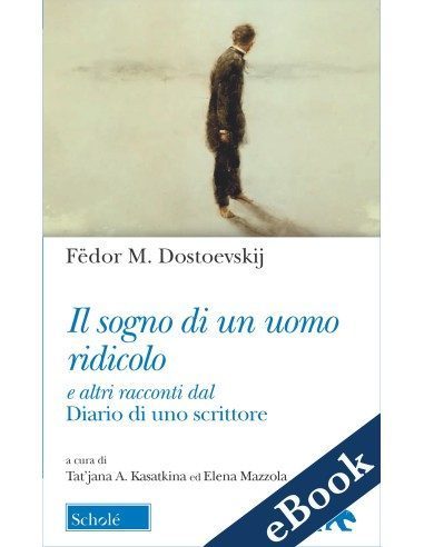 Il sogno di un uomo ridicolo e altri racconti dal Diario di uno scrittore