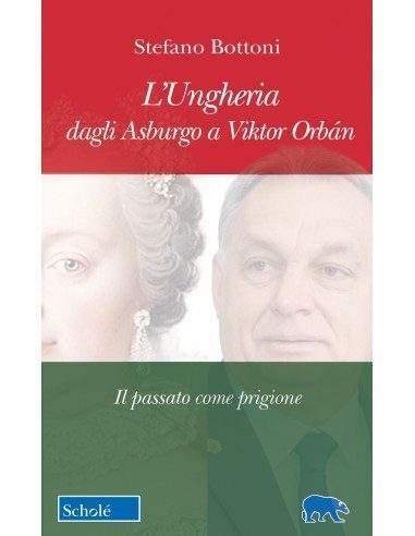 L'Ungheria dagli Asburgo a Viktor Orbán