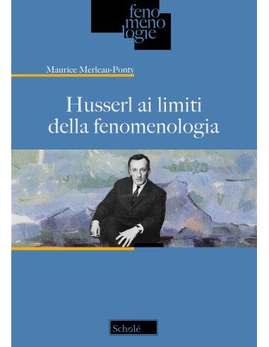 Husserl ai limiti della fenomenologia