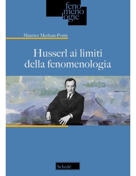 Husserl ai limiti della fenomenologia