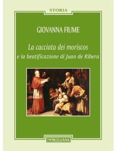 La cacciata dei moriscos e la beatificazione di Juan de...